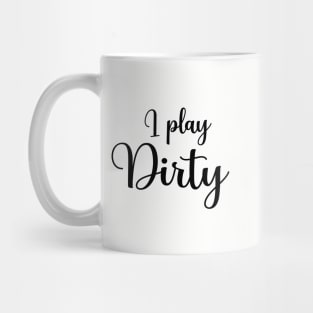 I play dirty mud run Mug